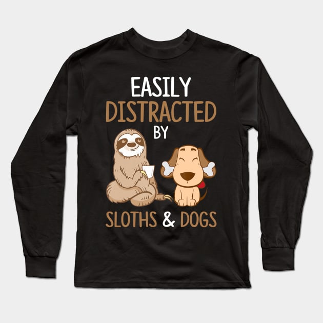 Easily Distracted By Sloths And Dogs Tshirt Sloth Lover Gift Long Sleeve T-Shirt by Ortizhw